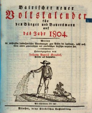 Bayerischer neuer Volkskalender für den Bürger und Bauersmann : für das Jahr .., 1804