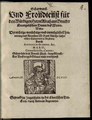 Scharwerck. Vnd Frondienst für den Würdigen Herrn Abraham Brucker euangelischen Diener deß Worts Wider Die nichtige, vntüchtige, vnd vnmügliche Ehrnrettung, vnd Retorsion, M. Bartl Rülichs Lutherischen Clamantens zu Augspurg
