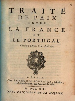 Traité De Paix Entre La France Et Le Portugal : Conclu a Utrecht le 11. Avril 1713.