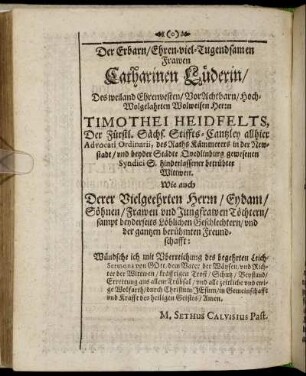 Der Ehrbarn/ Ehren-viel-Tugendsamen Frawen Catharinen Lüderin/ [...]Wolgelahrten Wolweisen Herrn Timothei Heidfelts, [...] Wie auch Derer Vielgeehrten Herrn Eydam/ [...]