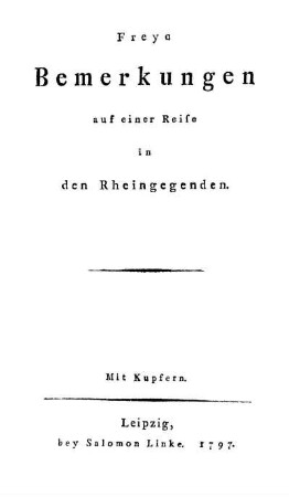 Freye Bemerkungen auf einer Reise in den Rheingegenden : Mit Kupfern