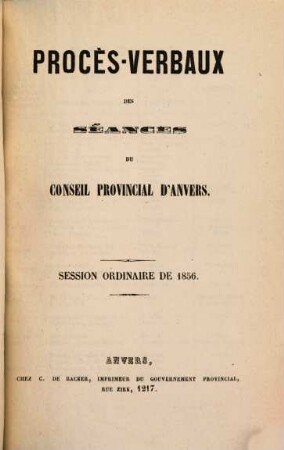 Procès verbaux des séances du Conseil Provincial d'Anvers. 1856