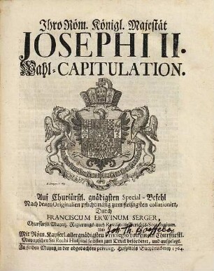 Ihro Röm. Königl. Majestät Josephi II. Wahl-Capitulation