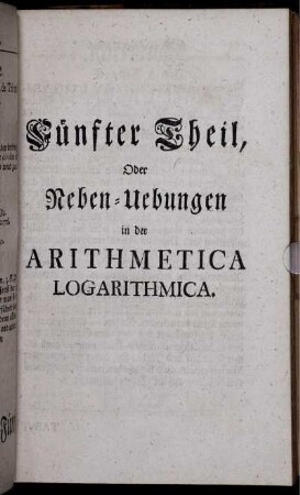 Fünfter Theil, oder Ueben-Uebungen in der Arithmetica Logarithmica.