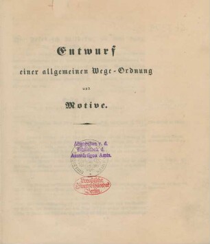 Entwurf einer allgemeinen Wege-Ordnung und Motive : [Charlottenburg, den 26sten November 1840]