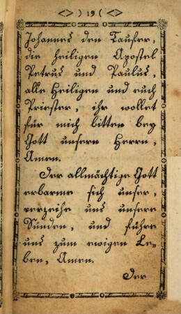 Geistliches Handbüchlein täglicher Andachtsübungen auf die Morgens- und Abendszeit bey Der heiligen Messe, wie sie der Priester bethet : mit auserlesensten Gebethern zur Beichte und würdiger Empfahung des heiligsten Abendmahls sammt den Tagzeiten von der unbeseelten Empfängniß Mariae und Laurentianischen Litaney