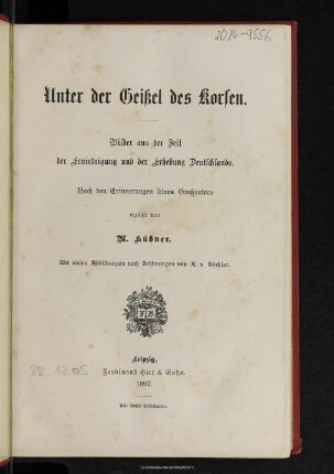Unter der Geißel des Korsen : Bilder aus der Zeit der Erniedrigung und der Erhebung Deutschlands