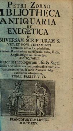 Petri Zornii Bibliotheca Antiquaria Et Exegetica In Universam Scripturam S. Vet. Et Novi Testamenti. 1,4