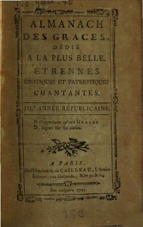 Almanach des graces, dédié 'a la plus belle : etrennes érotiques et patriotiques chantantes. 1795