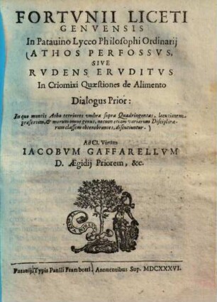 Fortunii Liceti Athos perfossus : sive rudens eruditus in criomixi quaestiones de alimento dialogus ..., 1. In quo montis Atho tetriores umbrae ... discutiuntur. - 1636. - 185 S.