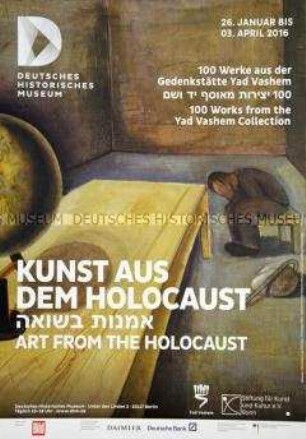 Plakat zu der Ausstellung "Kunst aus dem Holocaust. 100 Werke aus der Gedenkstätte Yad Vashem" im DHM (Motiv: Felix Nussbaum, Der Flüchtling)