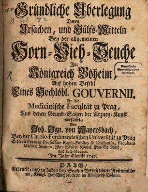 Gründliche Überlegung Deren Ursachen, und Hülfs-Mitteln Bey der allgemeinen Horn-Vieh-Seuche Im Königreich Böheim