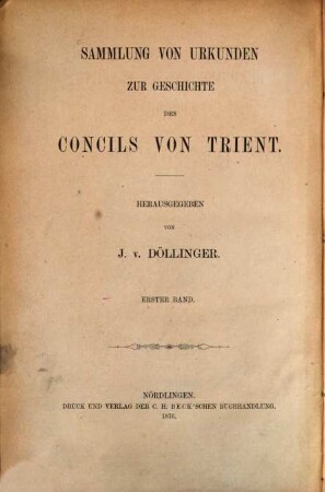 Sammlung von Urkunden zur Geschichte des Concils von Trient, 1,1. Ungedruckte Berichte und Tagebücher zur Geschichte des Concils von Trient ; 1