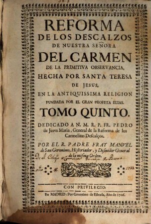 Reforma de los descalzos de nuestra señora del Carmen : de la primitiva observancia, hecha por Santa Teresa de Jesus, en la antiquissima religion, fundada por el gran profeta Elias. 5