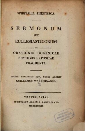 Spiritalia theotisca : Sermonum sex ecclesiasticorum et orationis dominicae rythmis expositae fragmenta