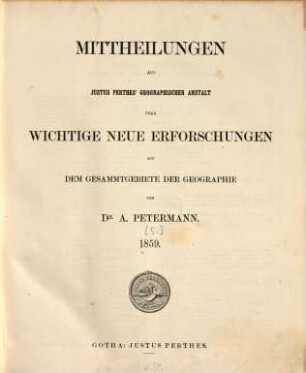 Mittheilungen aus Justus Perthes' Geographischer Anstalt über wichtige neue Erforschungen auf dem Gesammtgebiete der Geographie, 1859