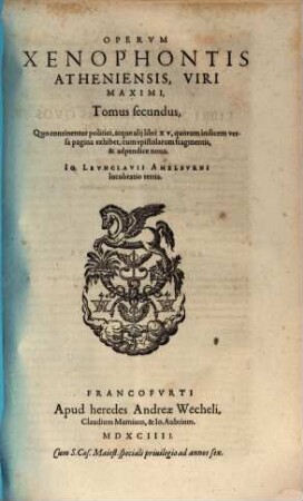 Xenophōntos Ta Heuriskomena : In Dvos Tomos Divisa ; Graece multo quam ante castigatius edita, adiecta etiam ad marginem scripturae discrepantia ; Additvs in calce alius Index rervm & verborum ..., 2