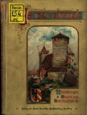 Es war einmal : Nürnberger Sagen und Geschichten. Der Jugend Nürnbergs neu erzählt von Th. Aufsberg