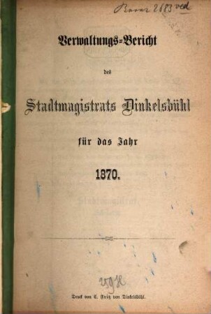 Verwaltungs-Bericht des Stadtmagistrats Dinkelsbühl für das Jahr .... 1870