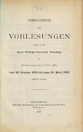 Verzeichnis der Vorlesungen an der Kaiser-Wilhelm-Universität Strassburg, 1879/80 (1879), WS
