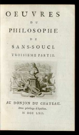 Troisieme Partie: Oeuvres Du Philosophe De Sans-Souci. Troisieme Partie.
