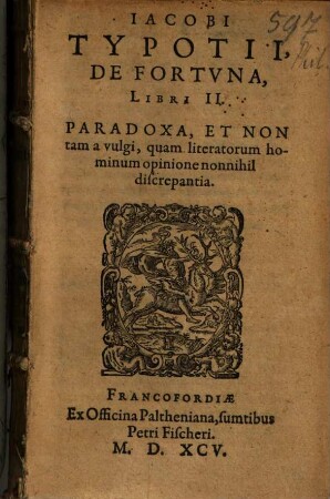 De Fortuna : libri duo ; paradoxa, et non tam a vulgi, quam literatorum hominum opinione nonnihil discrepantia