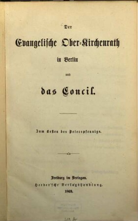 Der evangelische Oberkirchen-Rath in Berlin und das Concil : zum Besten des Peterspfennig