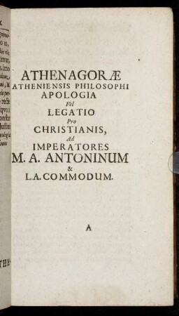 Athenagorae Atheniensis Philosophi Apologia Vel Legatio Pro Christianis