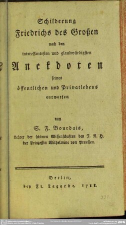 Schilderung Friedrichs des Großen nach den interessantesten und glaubwürdigsten Anekdoten seines öffentlichen und Privatlebens entworfen