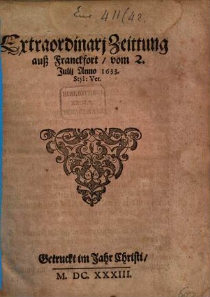 Extraordinarj Zeittung auß Franckfort, vom 2. Julij Anno 1633. Styl: Vet