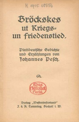 Bröckskes ut Kriegs- un Friedenstied : plattdeutsche Gedichte und Erzählungen