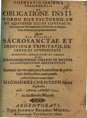 Disputatio Iuridica Inauguralis De Obligatione Institorum Sive Factorum, An Et Quatenus Illi Ex Contractibus nomine Dominorum celebratis in sua persona & bonis propriis teneantur