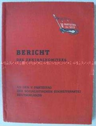 Bericht des Zentralkomitees an den V. Parteitag der SED über die politische und wirtschaftliche Entwicklung