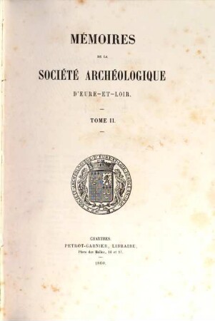 Mémoires de la Société Archéologique d'Eure-et-Loir. 2, 2. 1863