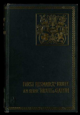 Fürst Bismarcks Briefe an seine Braut und Gattin