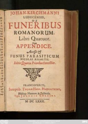 Johan. Kirchmanni Lubecensis De Funeribus Romanorum : Libri Quatuor Cum Appendice
