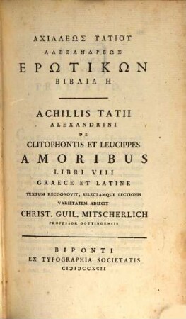 Achilleōs Tatiu Alexandreōs Erōtikōn Biblia 8 : Graece Et Latine = Achillis Tatii Alexandrini De Clitophontis Et Leucippes Amoribus Libri VIII