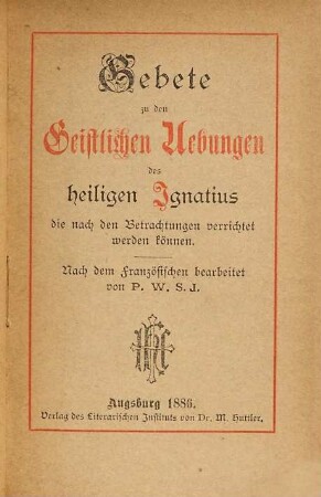 Gebete zu den geistlichen Uebungen des heiligen Ignatius, die nach den Betrachtungen verrichtet werden können