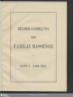 Bilder-Sammlung der Familie Bassenge Band I. Jahr 1884