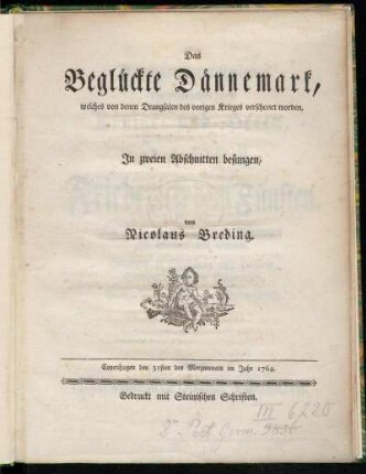 1: Das Beglückte Dännemark, welches von den Drangsalen des vorigen Krieges verschont worden.
