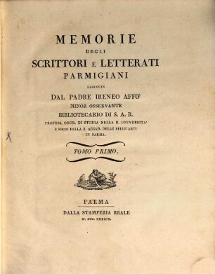 Memorie Degli Scrittori E Letterati Parmigiani. Tomo Primo