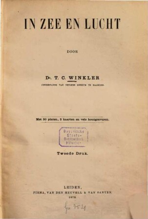 In Zee en Lucht : Door T. C. Winkler. Met 20 platen, 2 Kaarten en vele houtgravuren. In Meer und Luft