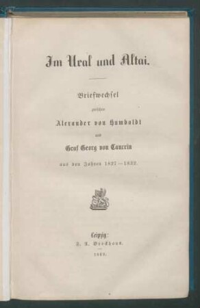 Im Ural und Altai: Briefwechsel zwischen Alexander von Humboldt und Graf Georg von Cancrin aus den Jahren 1827-1832.