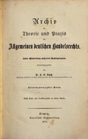 Archiv für Theorie und Praxis des allgemeinen deutschen Handelsrechts. 21, 21. 1871