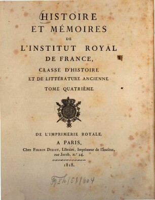 Histoire et mémoires de l'Institut Royal de France, Classe d'Histoire et de Littérature Ancienne. 4. 1818