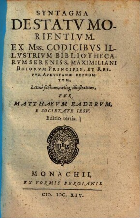 Syntagma de statu morientium : ex mss. codicibus illustrium bibliothecarum sereniss. Maximiliani Boiorum principis, et rei pub. Augustanae depromtum