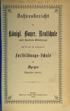 Jahresbericht über die K. Realschule mit Handelsabteilung in Speyer. 1896/97