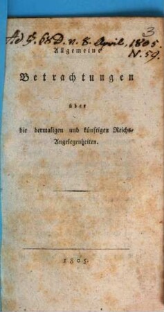 Allgemeine Betrachtungen über die dermaligen und künftigen Reichs-Angelegenheiten