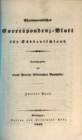 Pharmaceutisches Correspondenz-Blatt für Süddeutschland : hrsg. unter Mitw. sämmtl. Apotheker-Gremien Bayerns. 2. 1842