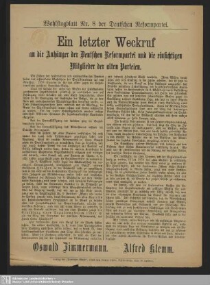 Ein letzter Weckruf an die Anhänger der Deutschen Reformpartei und die einsichtigen Mitglieder der alten Parteien : [Wahlaufruf der Deutschen Reformpartei zur Wahl von Oswald Zimmermann und Alfred Klemm]